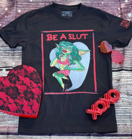 Be a slut shirt