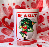 Be a slut mug